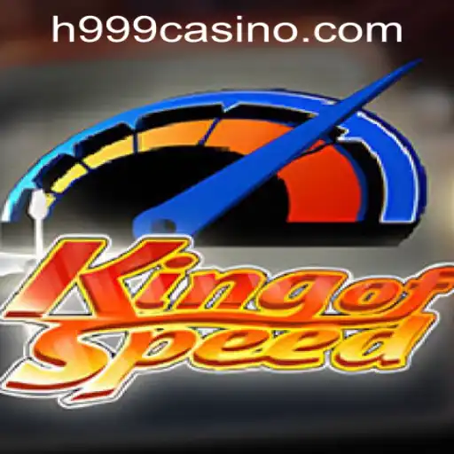Exploring the Thrills of 'KingofSpeed' and the Dynamics of H999.WIN CASINO