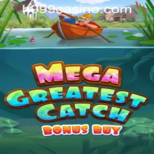 Exploring MegaGreatestCatchBonusBuy: An In-Depth Guide to the Newest Sensation in H999.WIN CASINO
